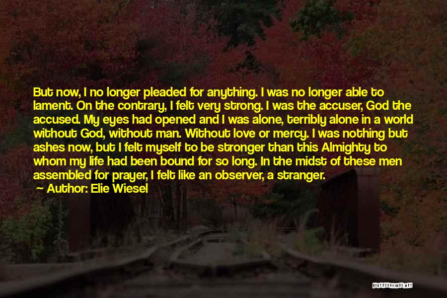 Myself To Be Strong Quotes By Elie Wiesel