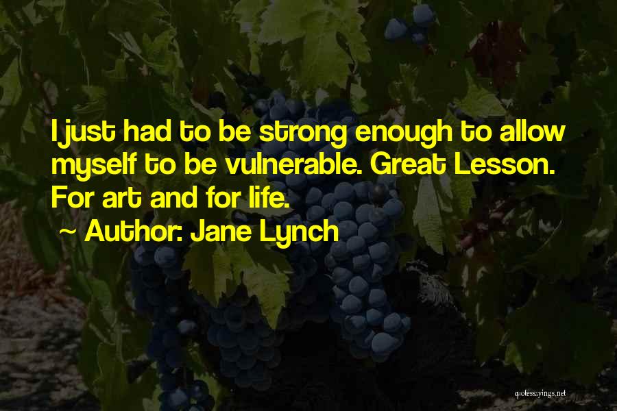 Myself To Be Strong Quotes By Jane Lynch