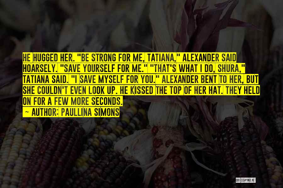 Myself To Be Strong Quotes By Paullina Simons