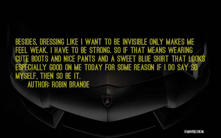 Myself To Be Strong Quotes By Robin Brande