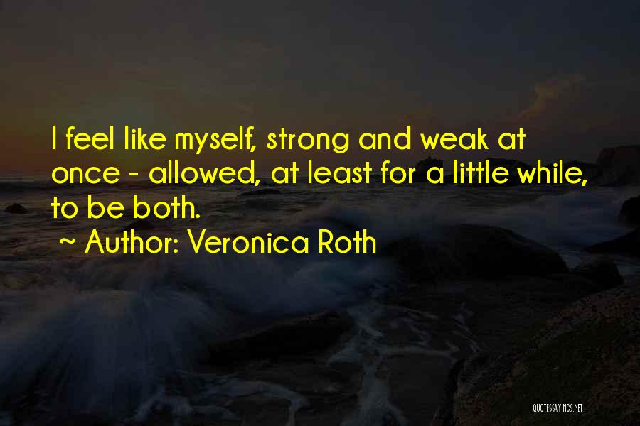 Myself To Be Strong Quotes By Veronica Roth