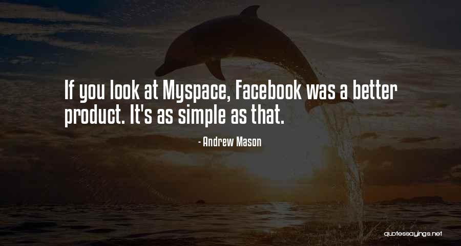 Myspace Quotes By Andrew Mason Myspace Quotes By Andrew Mason