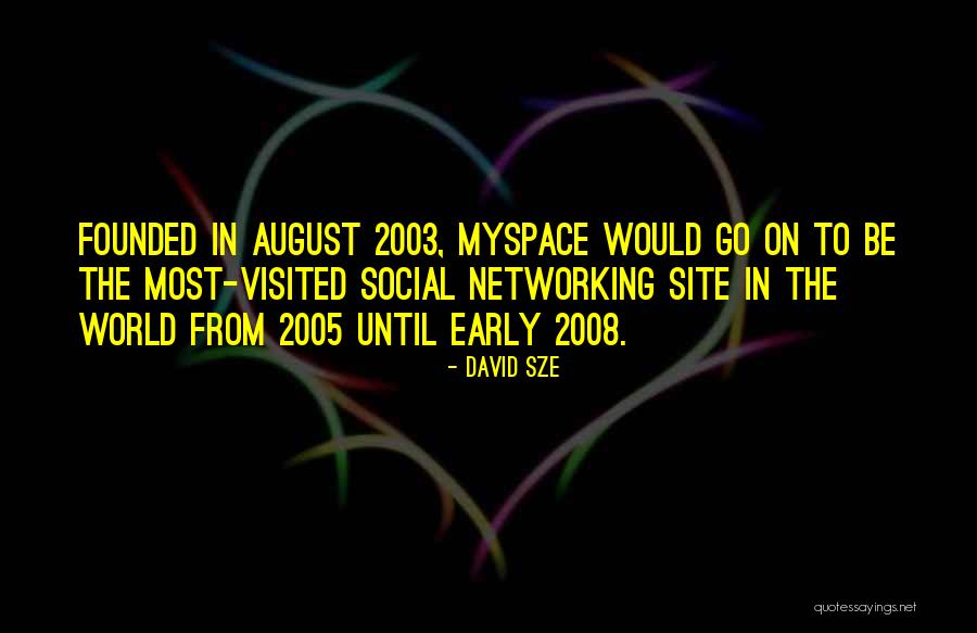 Myspace Quotes By David Sze