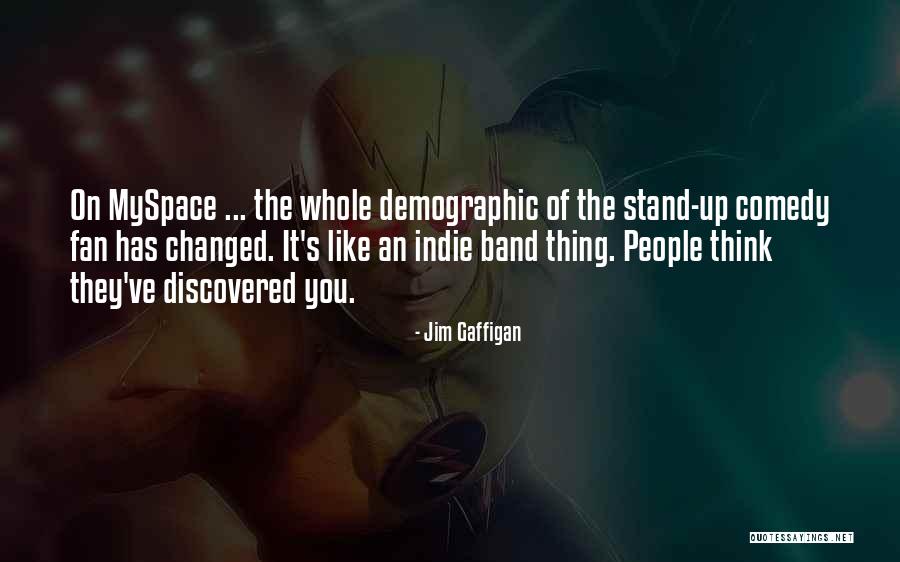 Myspace Quotes By Jim Gaffigan