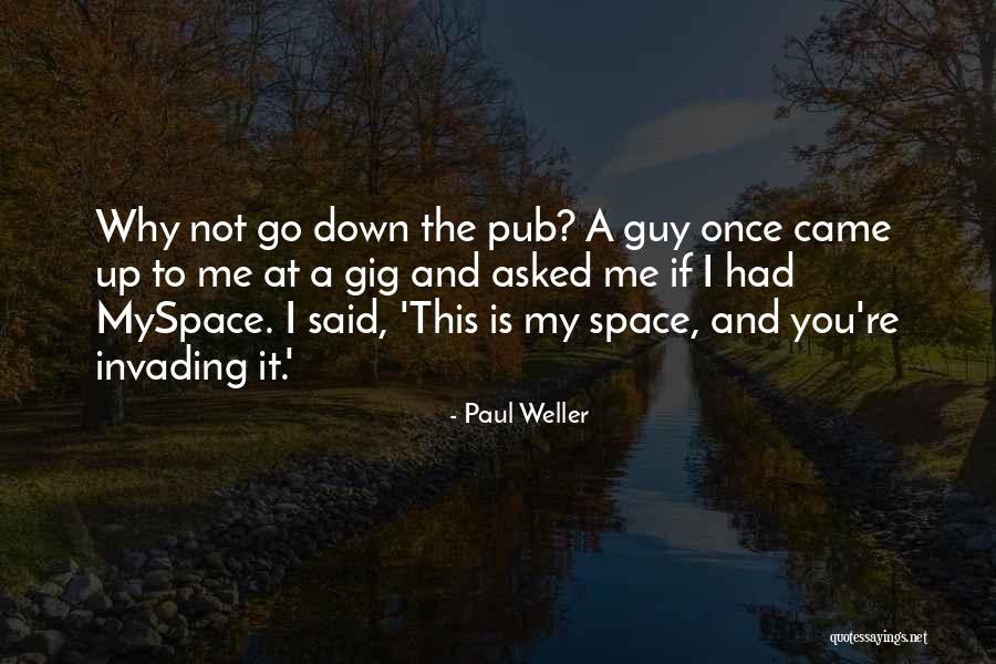 Myspace Quotes By Paul Weller