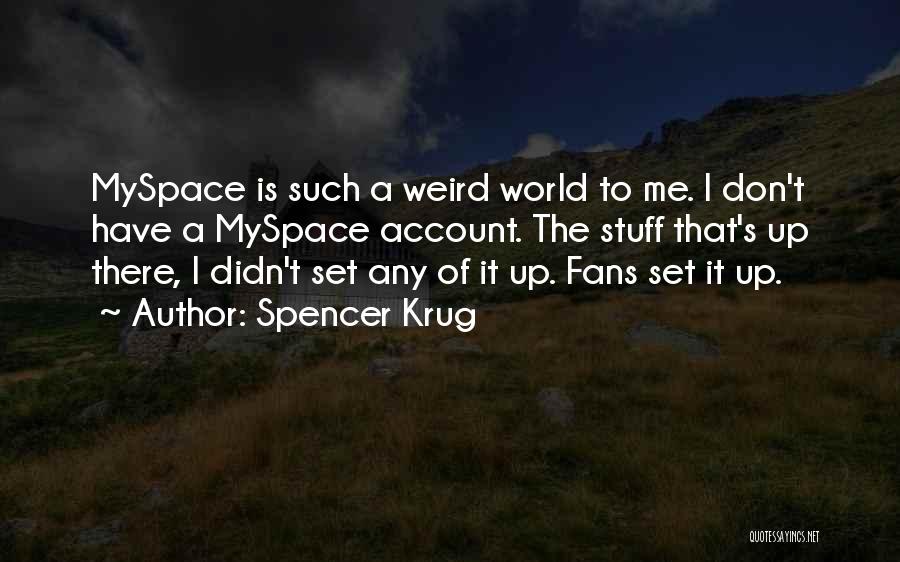 Myspace Quotes By Spencer Krug