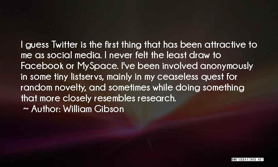 Myspace Quotes By William Gibson