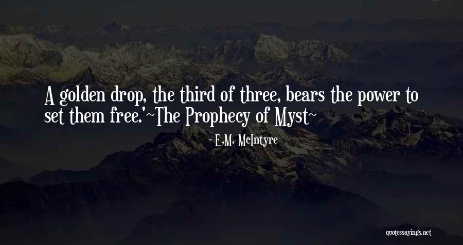 Myst Quotes By E.M. McIntyre Myst Quotes By E.M. McIntyre