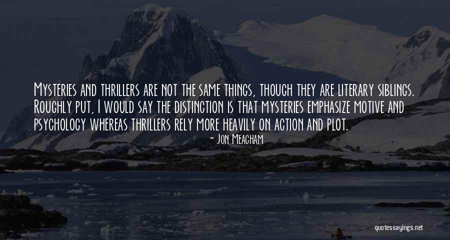 Mysteries And Thrillers Quotes By Jon Meacham Mysteries And Thrillers Quotes By Jon Meacham