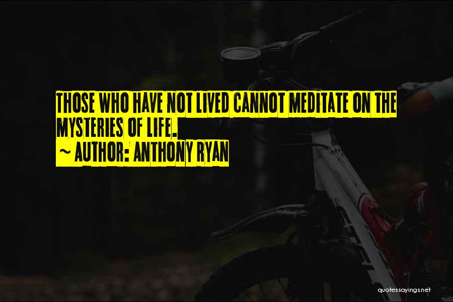 Mysteries Of Life Quotes By Anthony Ryan