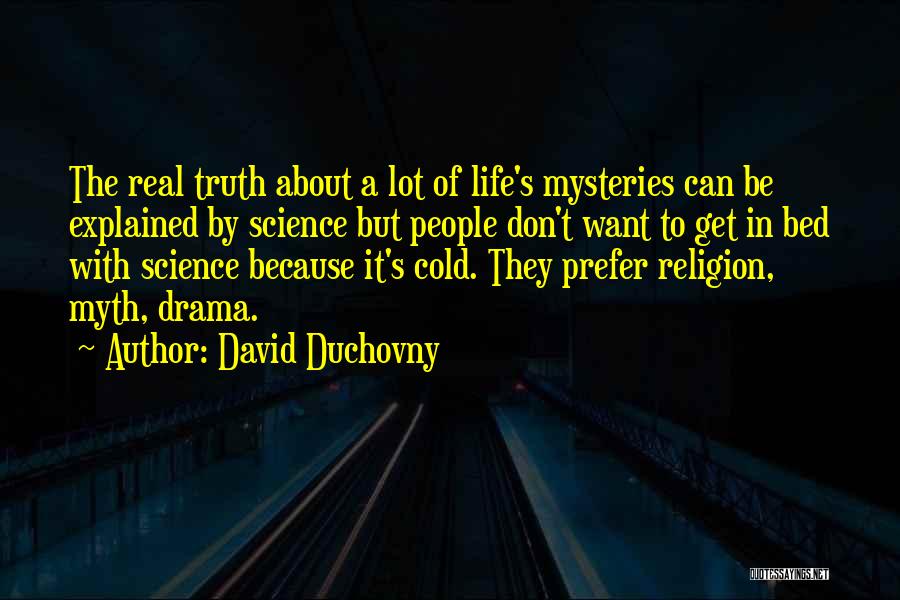 Mysteries Of Life Quotes By David Duchovny