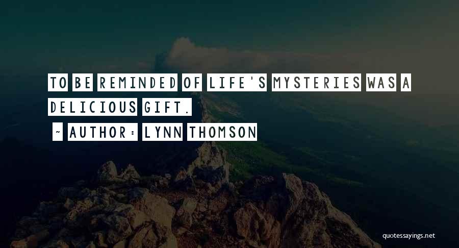 Mysteries Of Life Quotes By Lynn Thomson