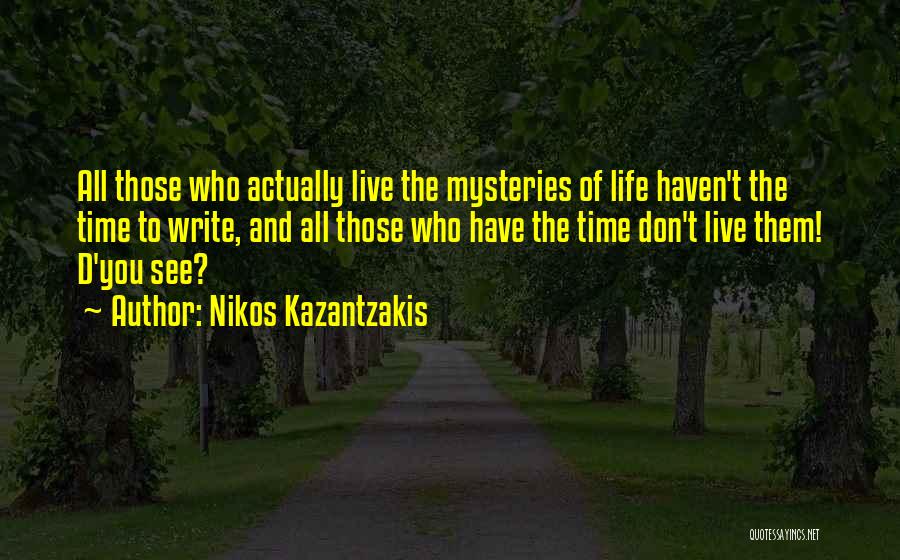 Mysteries Of Life Quotes By Nikos Kazantzakis