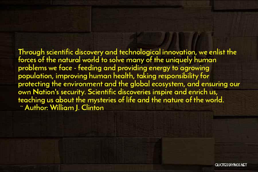 Mysteries Of Life Quotes By William J. Clinton