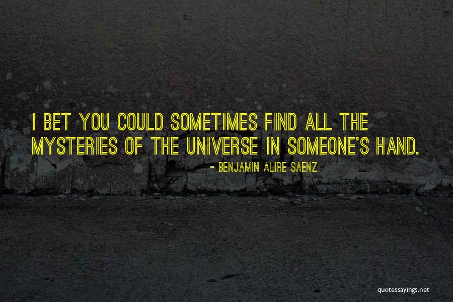 Mysteries Of The Universe Quotes By Benjamin Alire Saenz Mysteries Of The Universe Quotes By Benjamin Alire Saenz