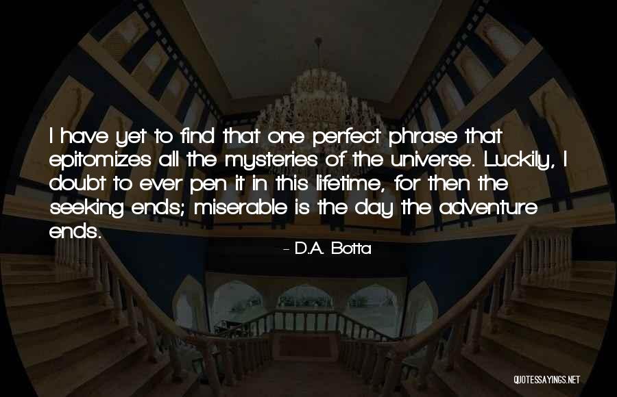 Mysteries Of The Universe Quotes By D.A. Botta Mysteries Of The Universe Quotes By D.A. Botta