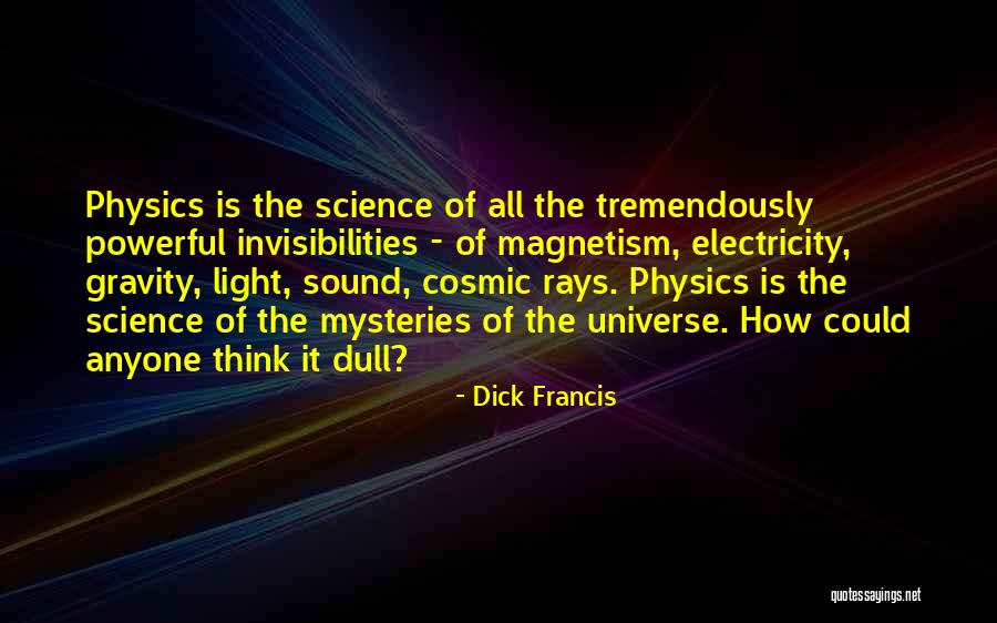 Mysteries Of The Universe Quotes By Dick Francis Mysteries Of The Universe Quotes By Dick Francis