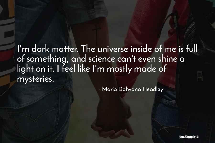 Mysteries Of The Universe Quotes By Maria Dahvana Headley Mysteries Of The Universe Quotes By Maria Dahvana Headley