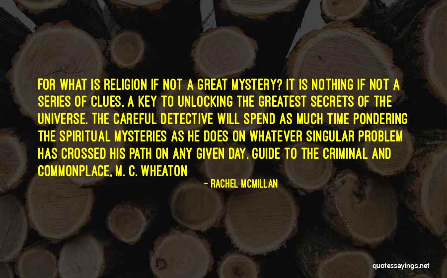 Mysteries Of The Universe Quotes By Rachel McMillan Mysteries Of The Universe Quotes By Rachel McMillan