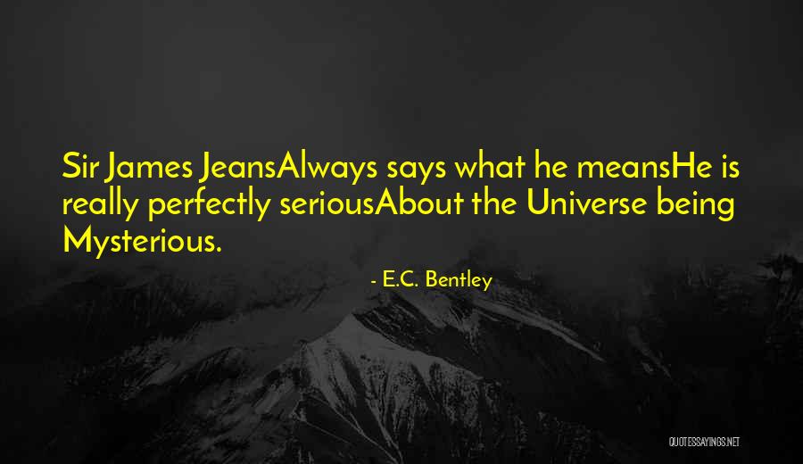Mysterious Being Quotes By E.C. Bentley Mysterious Being Quotes By E.C. Bentley