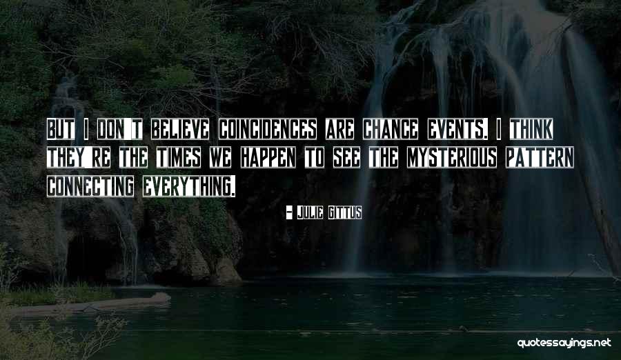 Mysterious Events Quotes By Julie Gittus Mysterious Events Quotes By Julie Gittus