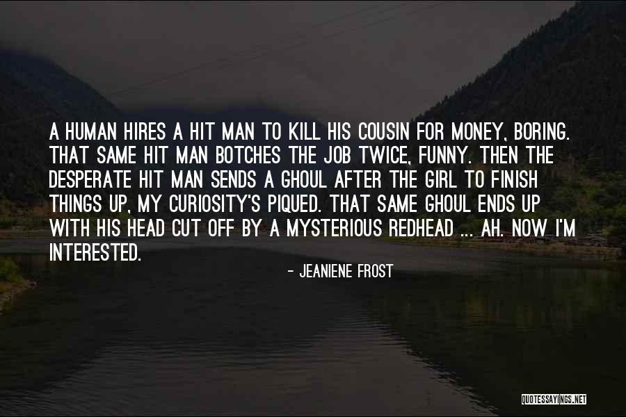 Mysterious Girl Quotes By Jeaniene Frost Mysterious Girl Quotes By Jeaniene Frost