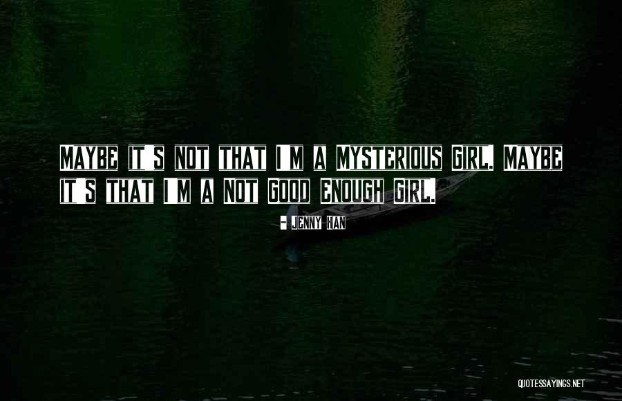 Mysterious Girl Quotes By Jenny Han Mysterious Girl Quotes By Jenny Han