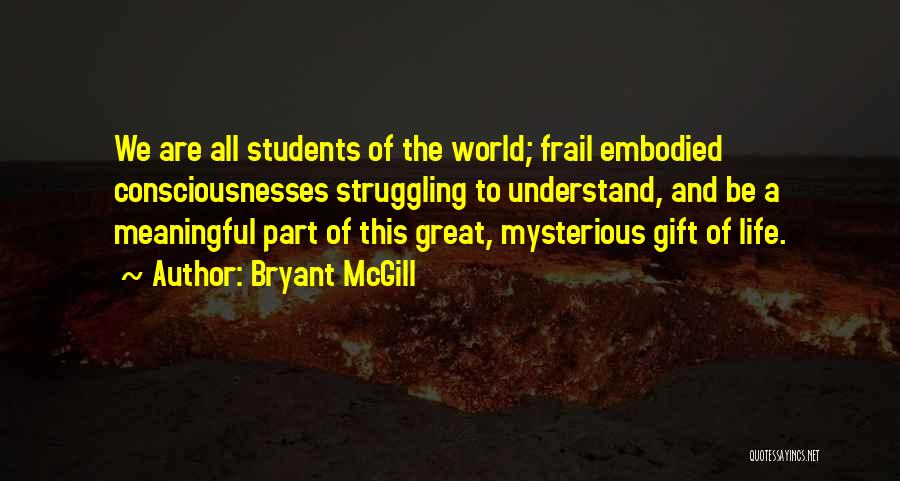 Mysterious Life Quotes By Bryant McGill