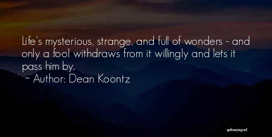 Mysterious Life Quotes By Dean Koontz