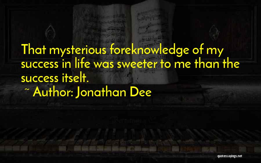 Mysterious Life Quotes By Jonathan Dee