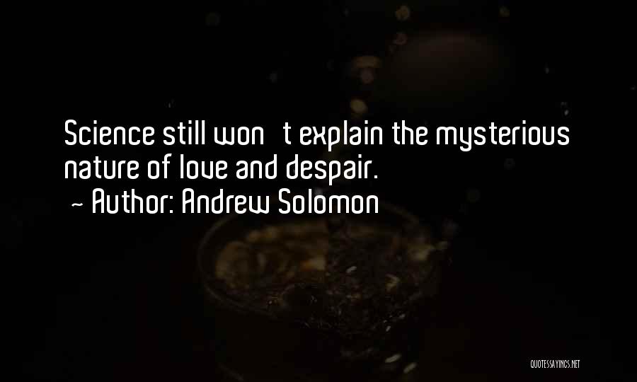 Mysterious Love Quotes By Andrew Solomon