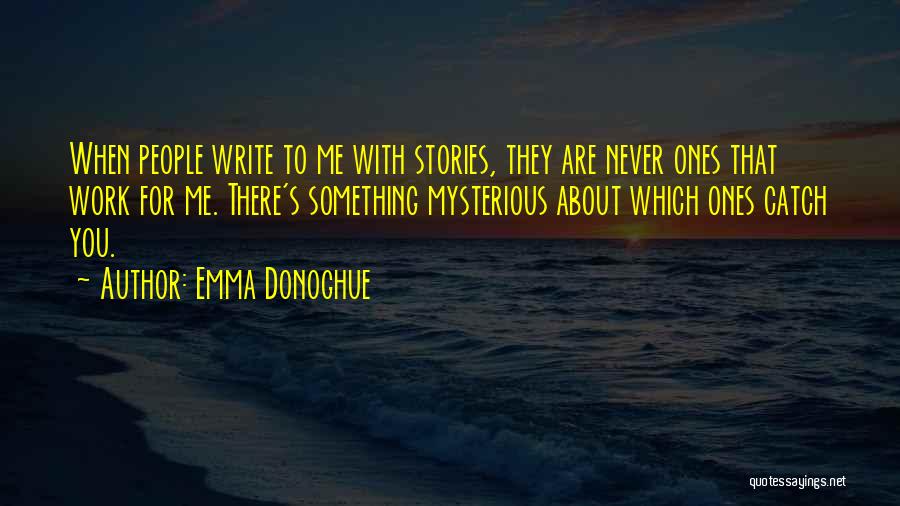 Mysterious Quotes By Emma Donoghue