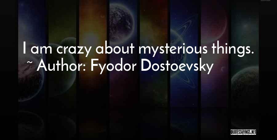 Mysterious Quotes By Fyodor Dostoevsky