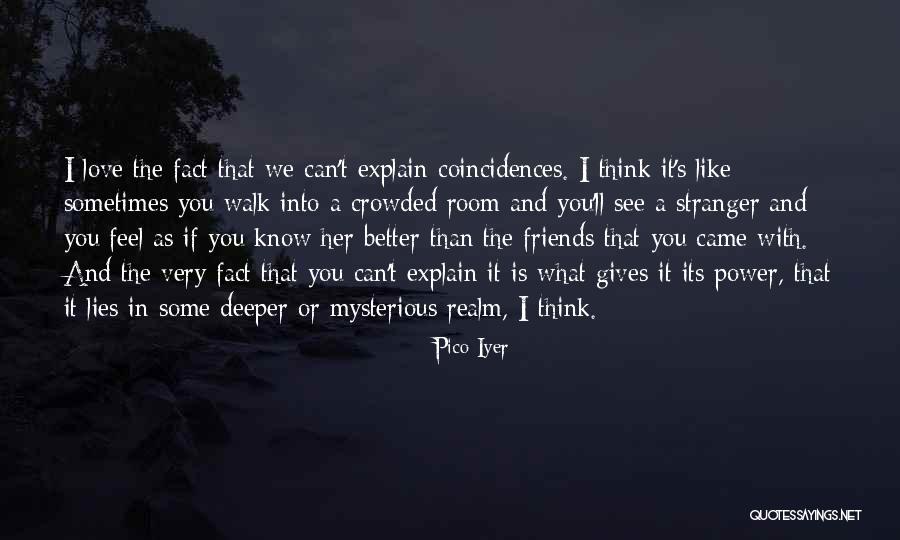 Mysterious Stranger Quotes By Pico Iyer Mysterious Stranger Quotes By Pico Iyer