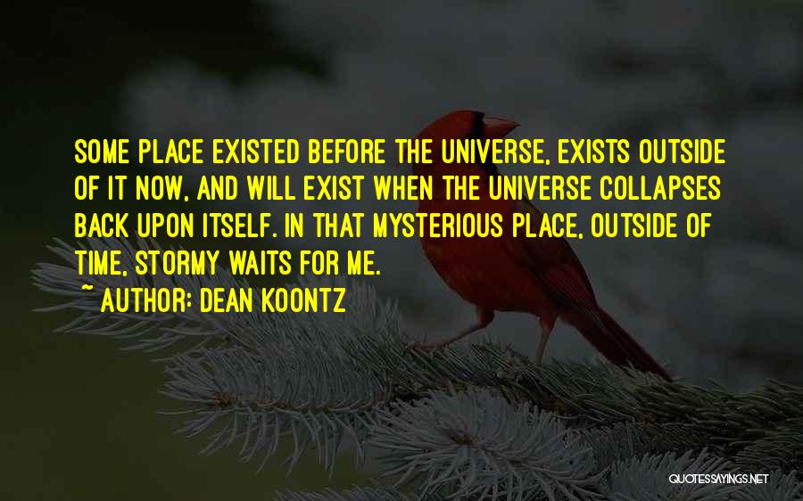 Mysterious Universe Quotes By Dean Koontz