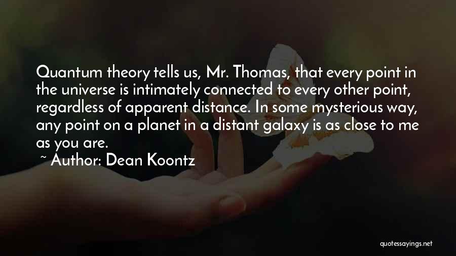 Mysterious Universe Quotes By Dean Koontz