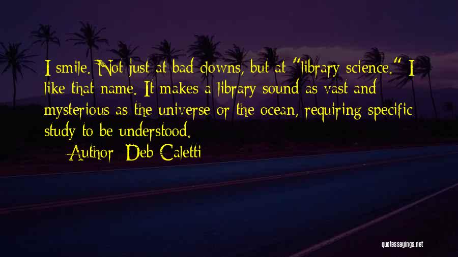 Mysterious Universe Quotes By Deb Caletti
