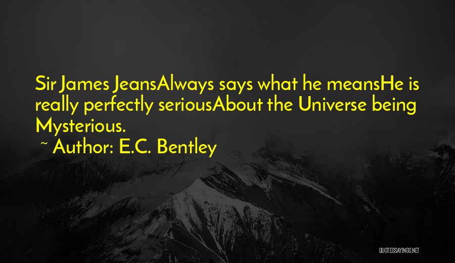 Mysterious Universe Quotes By E.C. Bentley