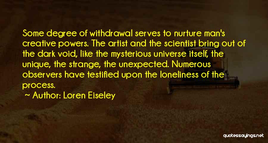 Mysterious Universe Quotes By Loren Eiseley