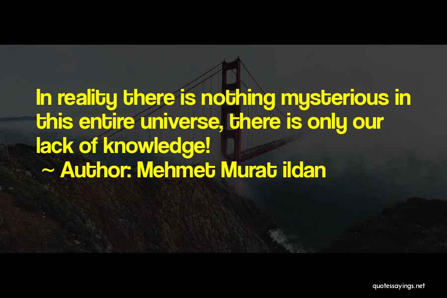 Mysterious Universe Quotes By Mehmet Murat Ildan