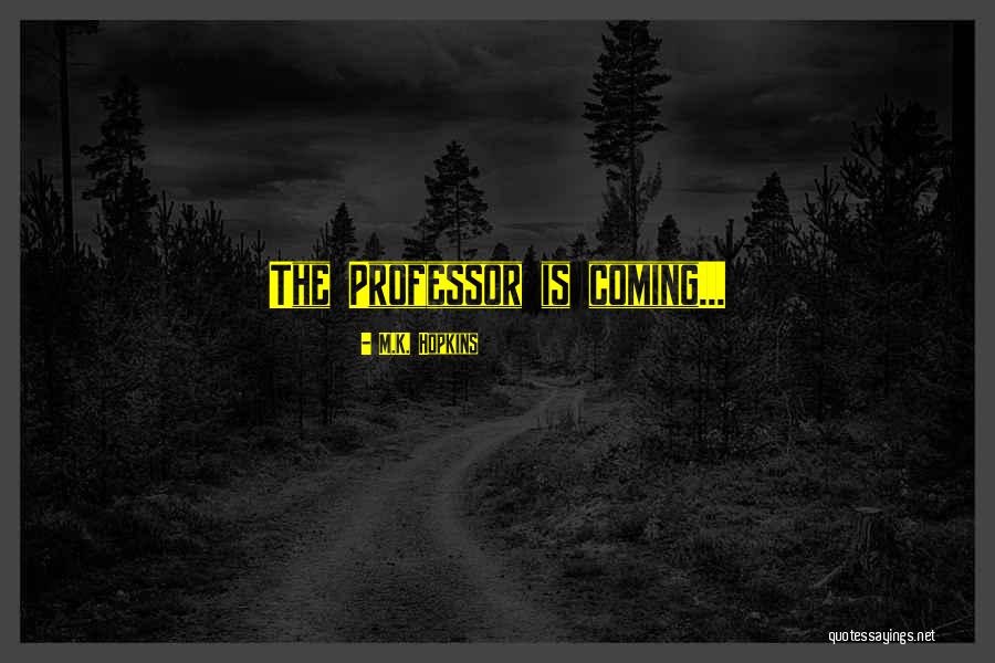 Mystery And Crime Drama Quotes By M.K. Hopkins Mystery And Crime Drama Quotes By M.K. Hopkins