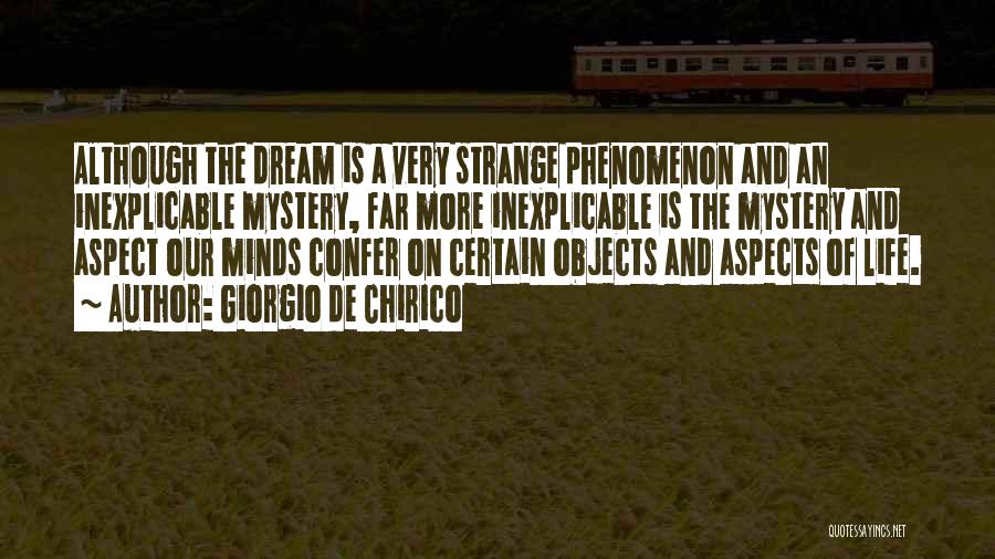 Mystery And Life Quotes By Giorgio De Chirico