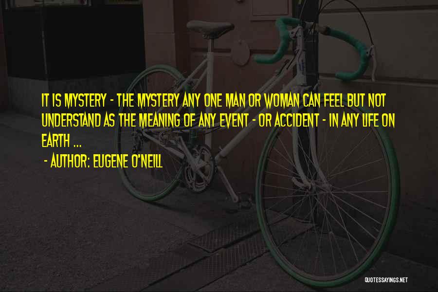 Mystery Man Quotes By Eugene O'Neill
