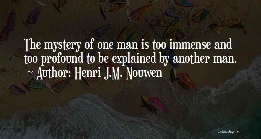 Mystery Man Quotes By Henri J.M. Nouwen