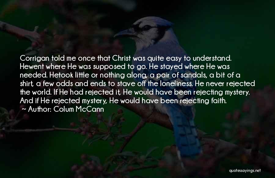 Mystery Of Christ Quotes By Colum McCann