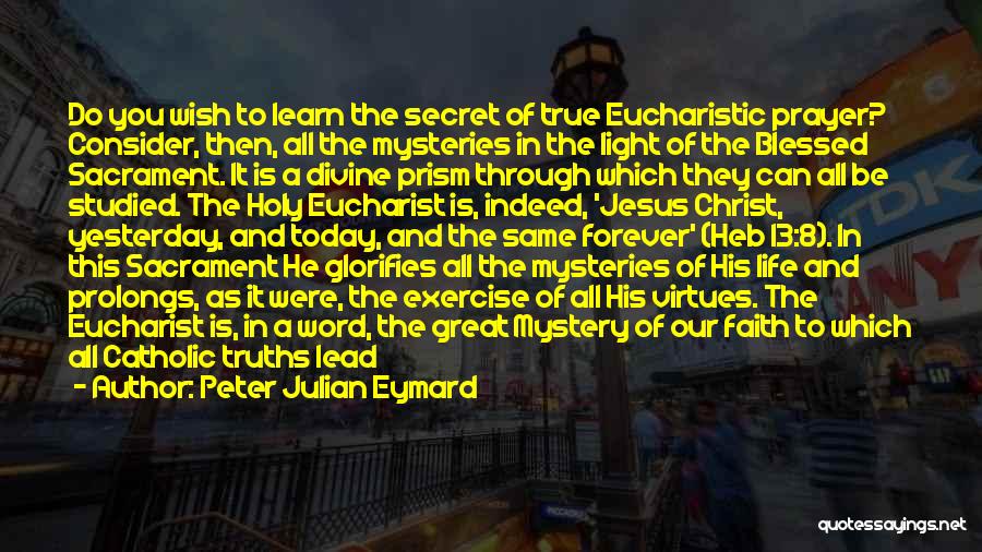 Mystery Of Christ Quotes By Peter Julian Eymard