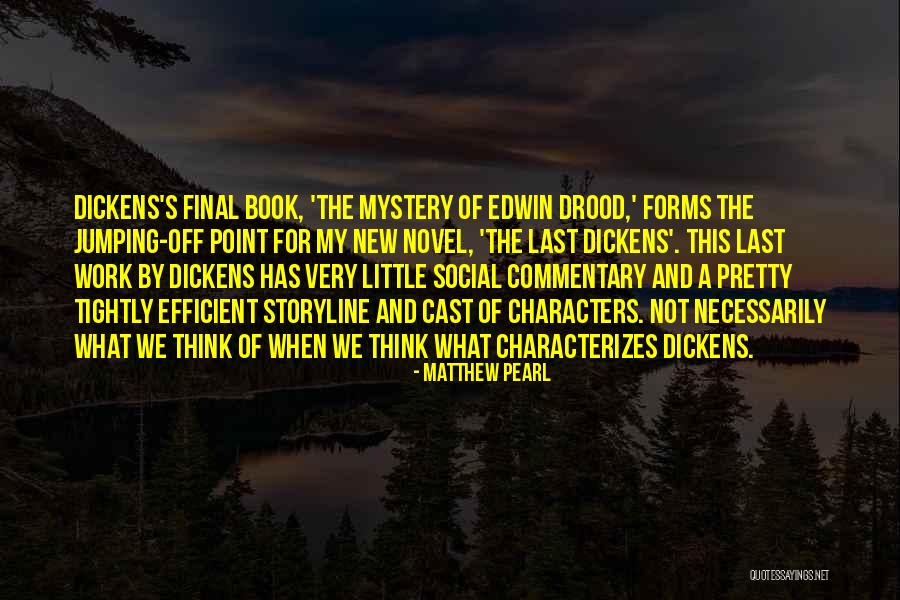 Mystery Of Edwin Drood Quotes By Matthew Pearl Mystery Of Edwin Drood Quotes By Matthew Pearl