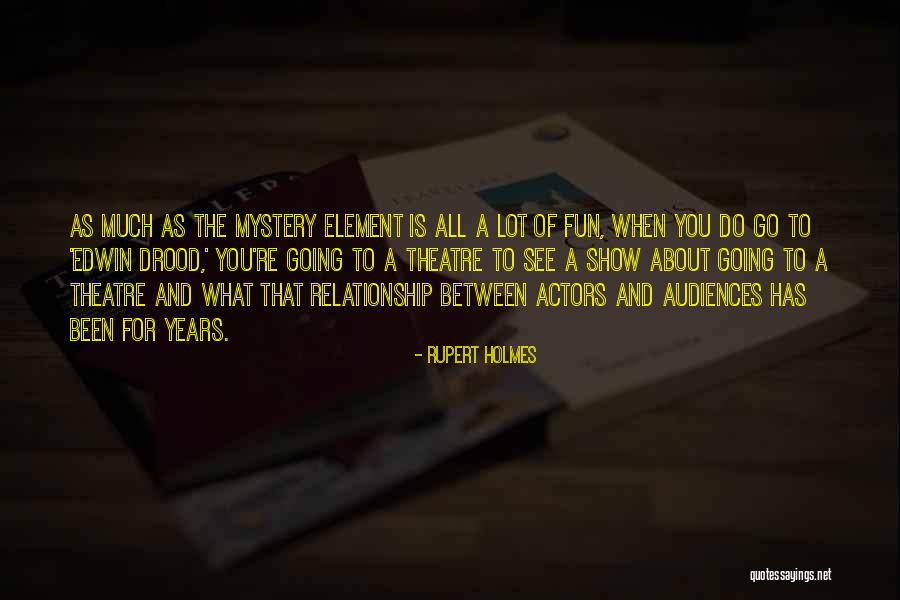 Mystery Of Edwin Drood Quotes By Rupert Holmes Mystery Of Edwin Drood Quotes By Rupert Holmes