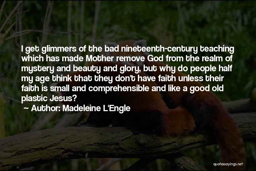 Mystery Of Faith Quotes By Madeleine L'Engle