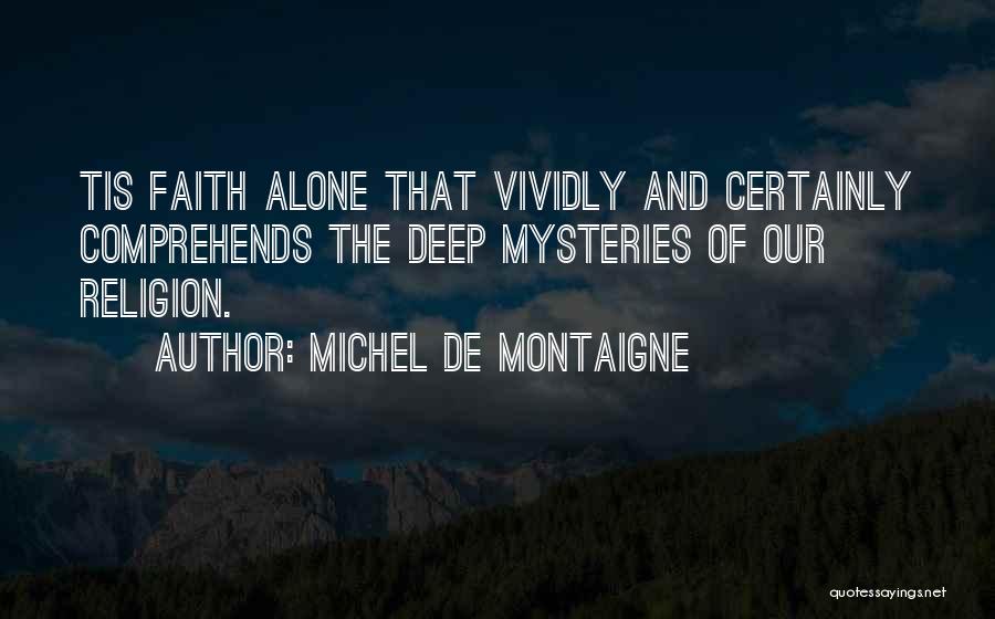 Mystery Of Faith Quotes By Michel De Montaigne